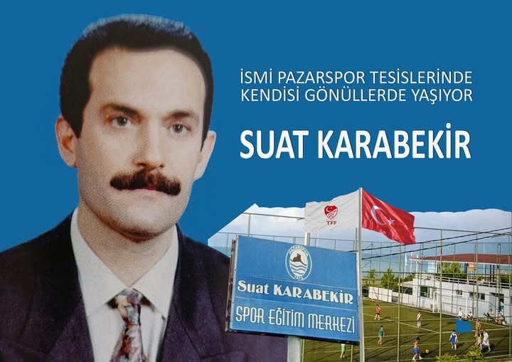 İsmi Pazarspor Tesislerinde Kendisi Yüreklerde Yaşıyor: Suat Karabekir