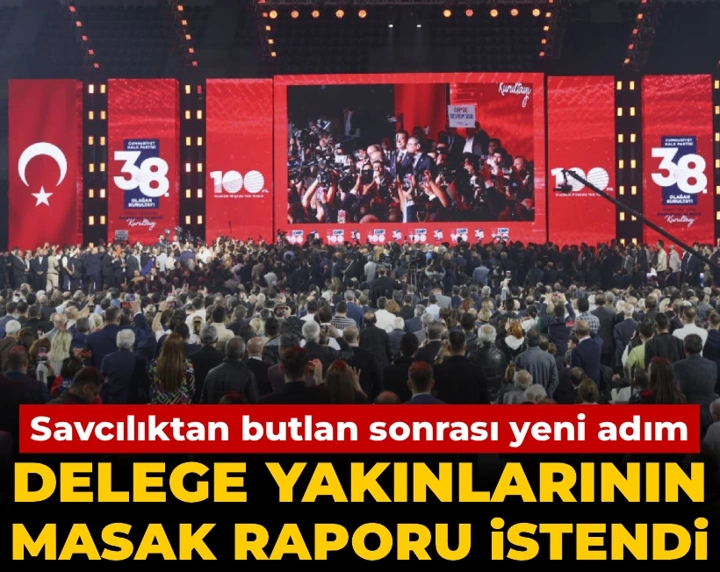 CHP kurultayı : Savcılık tüm delegeler ve yakınları için MASAK, banka ve SGK kayıtları istedi