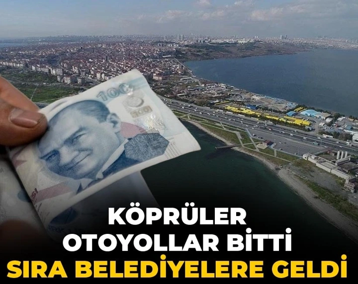 Köprüler otoyollar bitti sıra belediyelere geldi