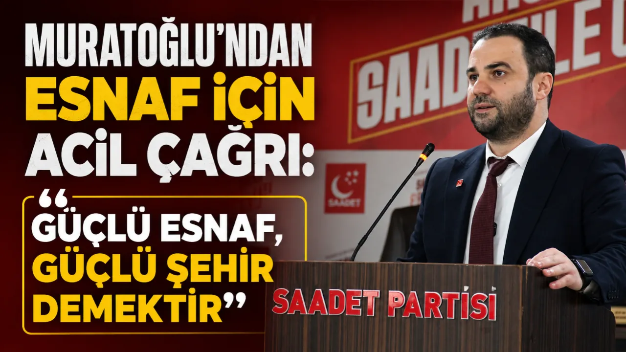 MURATOĞLU’NDAN ESNAF İÇİN ACİL ÇAĞRI: 