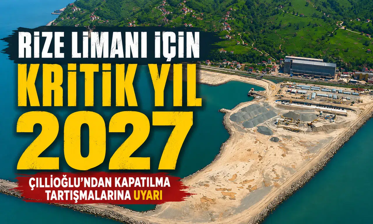 Rize Limanı İçin Kritik Süreç: Çillioğlu’ndan “Olmazsa Olmaz” Mesajı