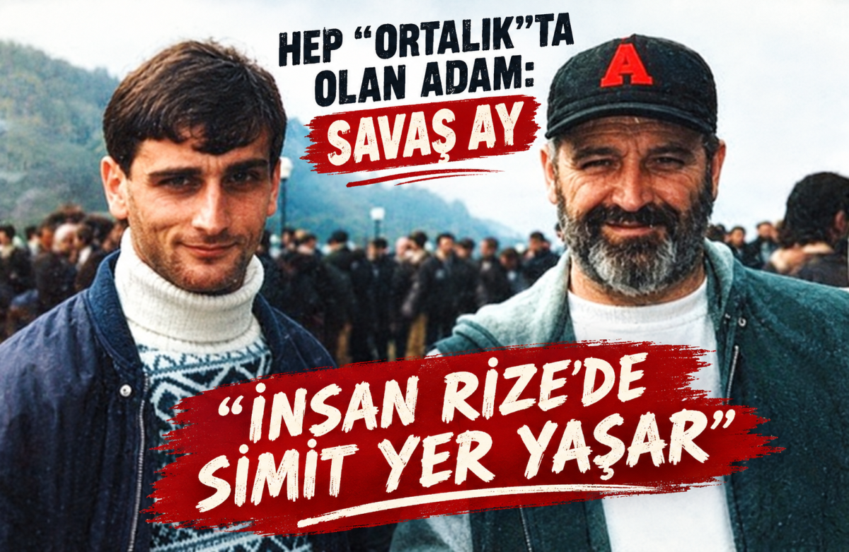 Hep “0rtalık”Ta Olan Adam: Savaş Ay. İnsan Rize’de Simit Yer Yaşar