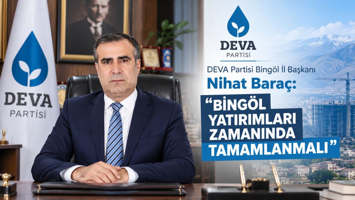 Baraç: Bingöl Yatırımları Zamanında Tamamlanmalı