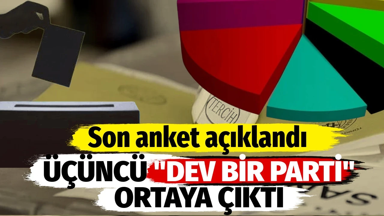 Son anket açıklandı. Üçüncü